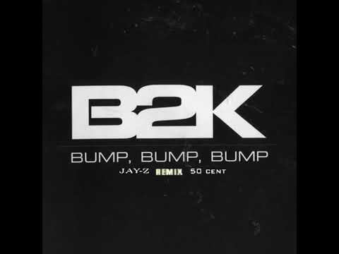 B2K Feat. Jay Z & 50 Cent  - Bump, Bump, Bump (Remix)