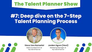 #7: Deep dive on the 7-Step Talent Planning Process