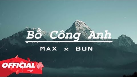 ♬ Bồ Công Anh - Max x Bun [Official]