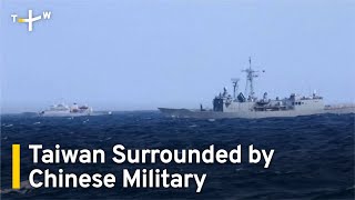 China Simulates Blockade of Taiwan in LargeScale Military Drills | TaiwanPlus News