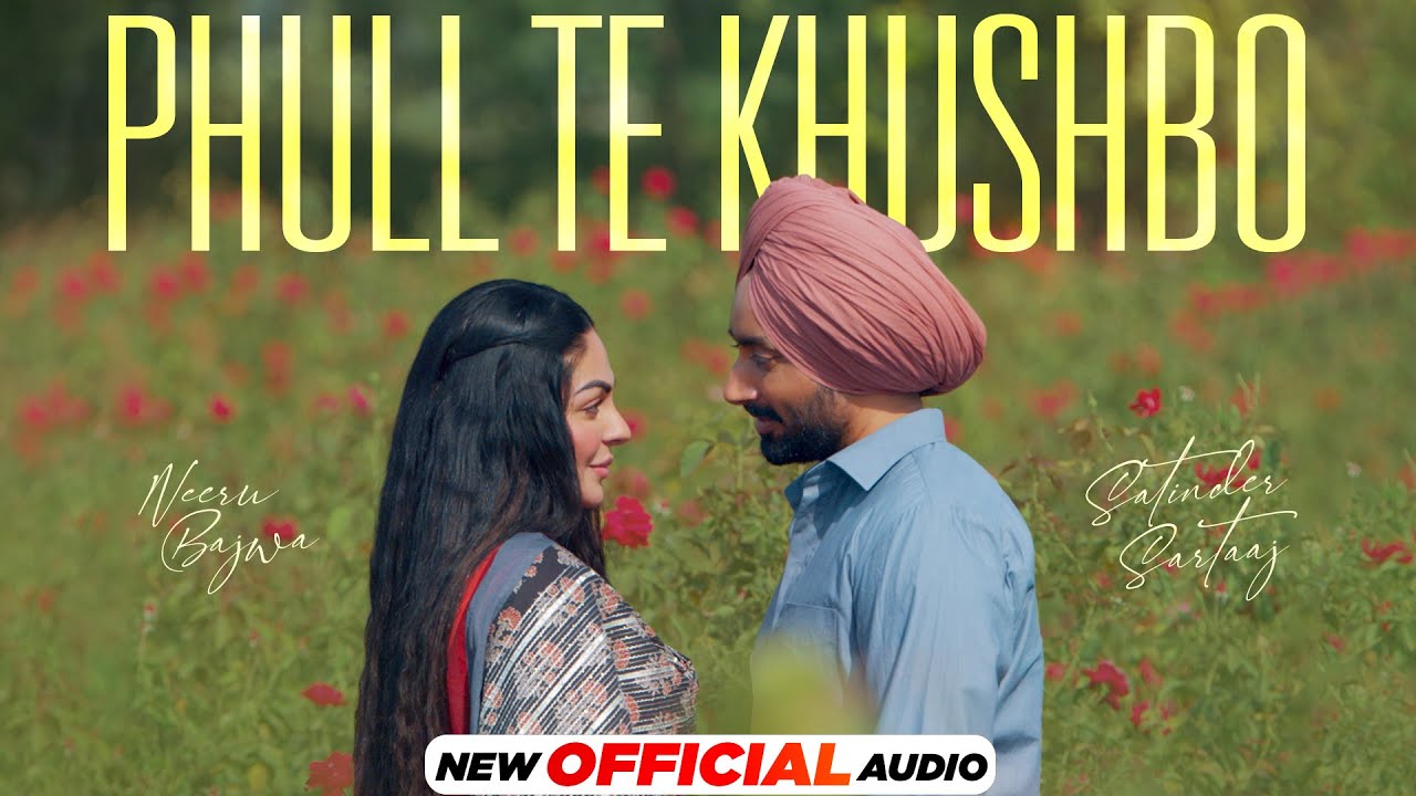 Phull Te Khushbo (Official Audio) - Satinder Sartaaj | Neeru Bajwa | Shayar | New Punjabi Songs 2024