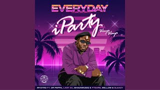 Myztro - EVERYDAY iParty Waya Waya ft Dr Peppa, Lady Du, Shaunmusiq & Ftears,Mellow & Sleazy