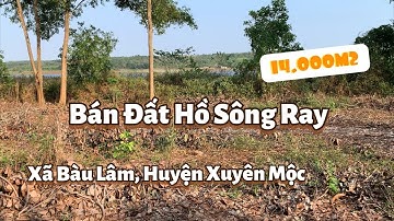 ✅ Bán 1.4 Hecta Đất Vườn Mặt Hồ Sông Ray, Xã Bàu Lâm, Huyện Xuyên Mộc, Tỉnh BRVT// Giá 500Tr/Sào