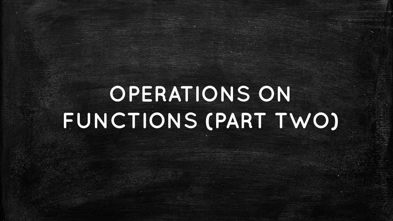 OPERATIONS ON FUNCTIONS PART 2 - YouTube