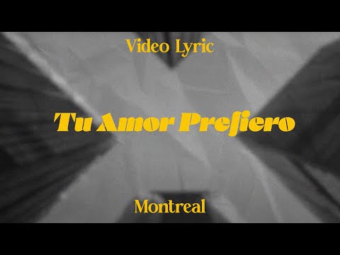 Tu Amor Prefiero | MONTREAL (Video Lyric)