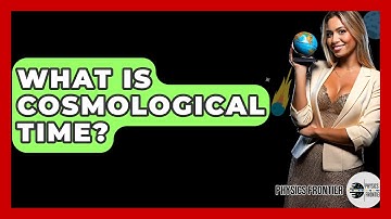 What Is Cosmological Time? - Physics Frontier