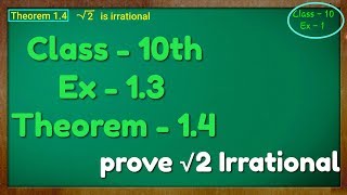 Class - 10th, Ex - 1 Theorem 1.4(Real Numbers) NCERT CBSE prove root 2 irrational