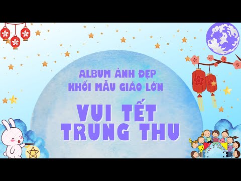 Video Album ảnh đẹp Tết Trung thu khối MGL - youtube