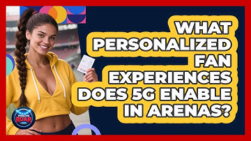 What Personalized Fan Experiences Does 5G Enable In Arenas? - Where the Fans Roar