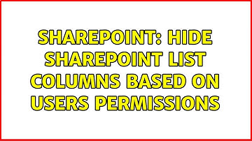 Sharepoint: Hide sharePoint list Columns based on users permissions (3 Solutions!!)