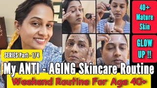 My Weekend Anti Aging Skincare Routine for Mature Skin ( Over Age 40+ ) | ANTI AGING SERIES Part - 2