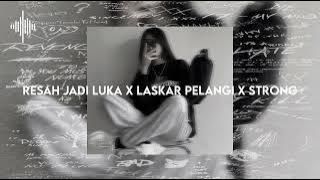 Resah Jadi Luka X Laskar Pelangi X Strong ( Slowed & Reverb )