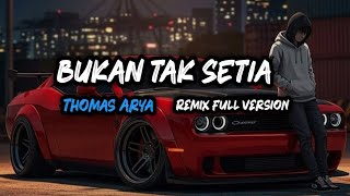 DJ Bukan tak setia 🔊 Thomas Arya | remix full band 