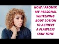 HOW I PROMIX MY PERSONAL WHITENING BODY LOTION TO ACHIEVE A FLAWLESS SKIN TONE /UPDATED BODY CREAM