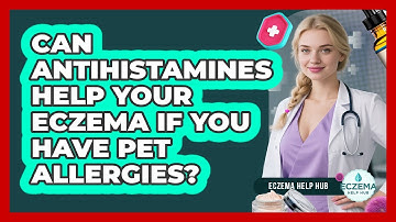 Can Antihistamines Help Your Eczema If You Have Pet Allergies? - Eczema Help Hub