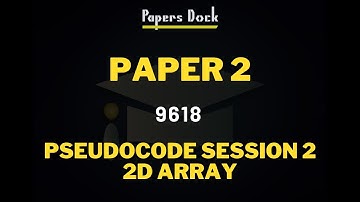 Paper 2 Pseudocode Question Session 2 | 2D Array | 9618