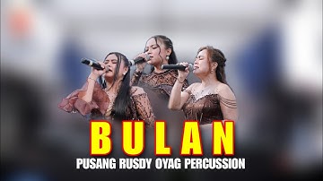 BULAN - PUSANG RUSDY OYAG PERCUSSION LIVE SESSION