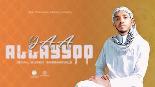 NEW NASHEED_2024_YAA ALLAYYO _ISMAEL_HUSEN(SABBARMALE)#Manzumaa haaraya#Nashiidaa Afaan oromoo#muaz