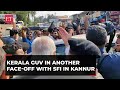 Kerala guv arif khan in another faceoff with sfi in kannur says not going to be frightened