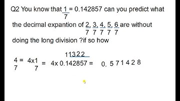 2. You know that 1/7 = 0.142857. Can you predict what the decimal expansions of 2/7, 3/7, 4/7, 5/7,