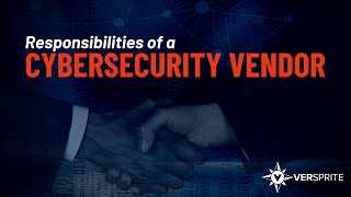 What are the Responsibilities of a Cybersecurity Vendor?