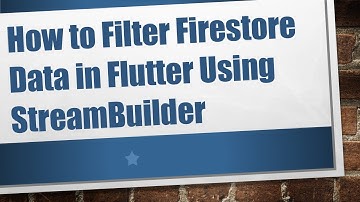 How to Filter Firestore Data in Flutter Using StreamBuilder