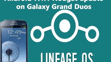 Lineage Os Android 7.1.1 Galaxy Grand Duos Nougat Update