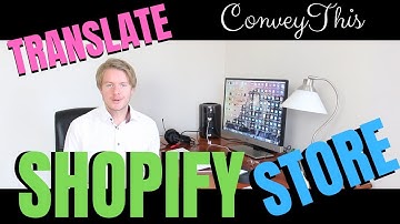 How to Translate Shopify Store to Multiple Languages - ConveyThis Translate App 2019
