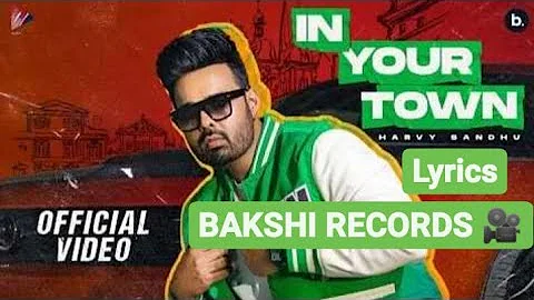 Harvy Sandhu - In Your Town  lyrics : BAKSHI RECORDS 🎥(Official Video) | New Punjabi Song 2022