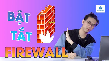 Cách bật, tắt tường lửa Firewall trên Windows 10 đơn giản nhất