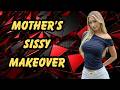 Mother Makeover Her Son’s Sissy Transformation [Crossdressing Stories/MtF Transition