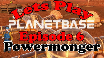 Planetbase episode 6 -- Powermonger