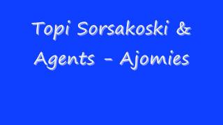 Vignette de la vidéo "Topi Sorsakoski & Agents - Ajomies"