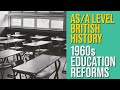 Education reforms in the 1960s  a level modern british history