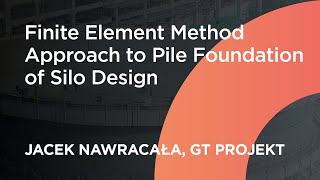 Case Study Webinar: Finite Element Method Approach to Pile Foundation of Silo Design
