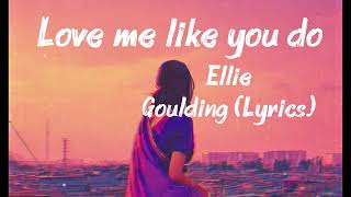 Love me like you do-ELLIE Goulding(lyrics)