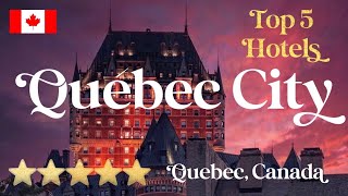 QUEBEC CITY | Top 5 Best Luxury Hotels in Quebec City, Canada