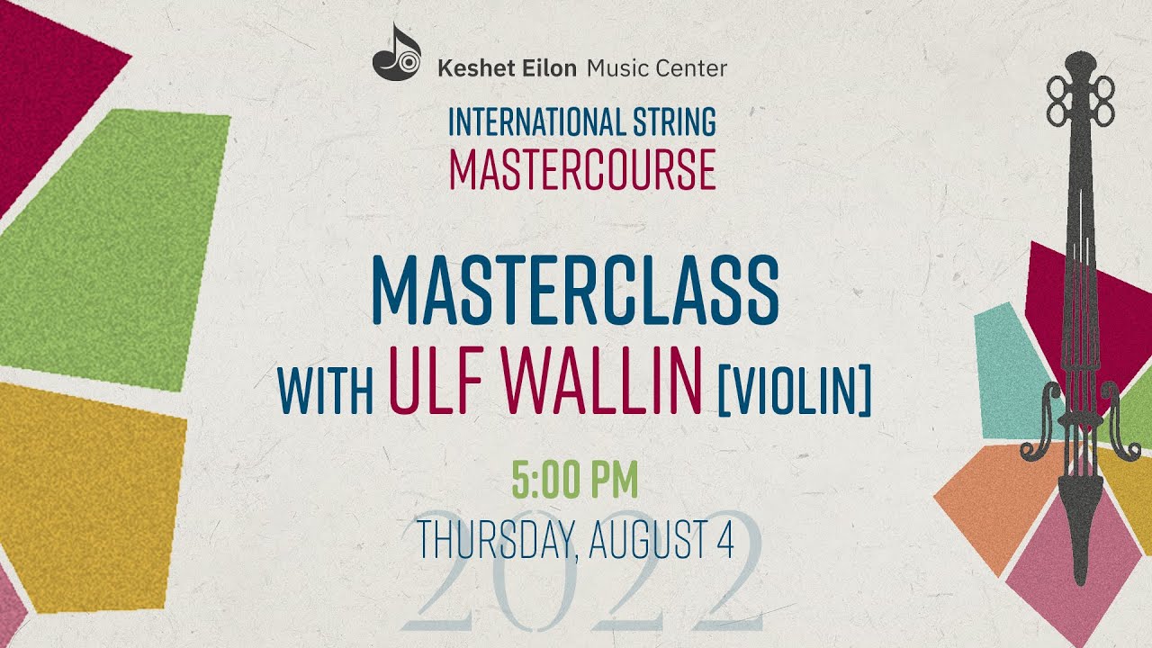 Keshet Eilon String Mastercourse - Masterclass with Ulf Wallin, violin