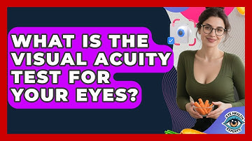 What Is The Visual Acuity Test For Your Eyes? - Eye Health Experts