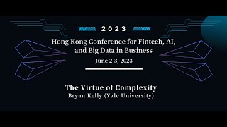 Keynote Talk 4 - The Virtue of Complexity - Bryan Kelly, Yale University
