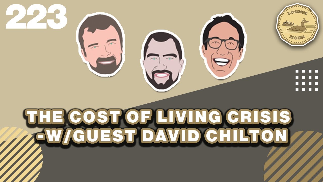 The Cost of Living Crisis - w/Guest David Chilton | The Loonie Hour Episode 223