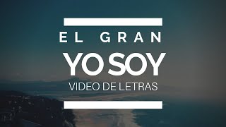 Video thumbnail of "El Gran Yo Soy - En Espíritu y En Verdad (Video de Letras)"