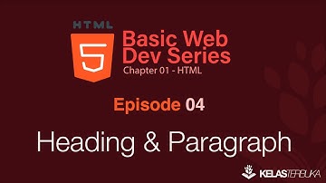Belajar Web Dasar [HTML] - Episode 04 - Heading dan Paragraph