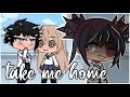 ||Take me Home|| GLMV~ Gacha_Chelz_ (read description)