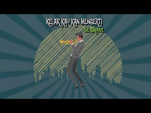 Putar Kelak Kau Mengerti - The Groove