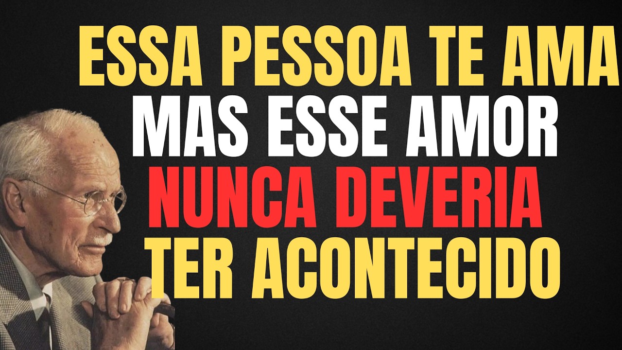 ESSA PESSOA TE AMA, MAS ESSE AMOR NUNCA DEVERIA TER ACONTECIDO. || CARL JUNG