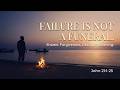 Failure is Not a Funeral (John 21:1-25)