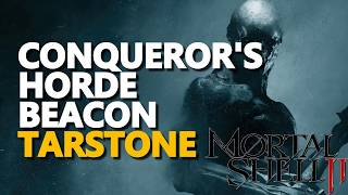 Conquerors Horde beacon Tarstone Mortal Shell 2