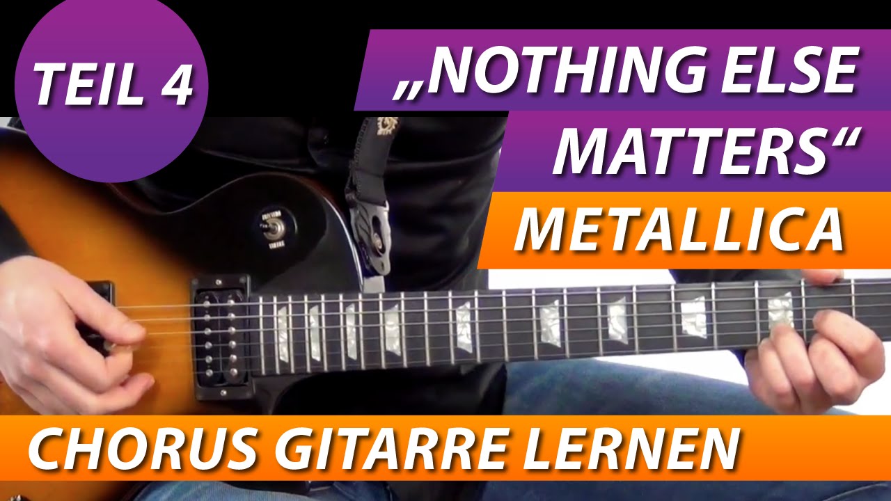METALLICA Nothing Else Matters Chorus & Rhythmus Gitarre Lernen - YouTube
