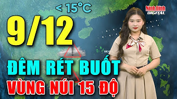 Dự báo thời tiết hôm nay 9/12 | Miền Bắc rét về đêm và sáng, nhiều nơi xuất hiện sương mù